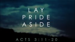 Acts 3:11-20, Lay Pride Aside