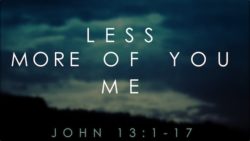 More of You - Less of Me, John 13:1-17