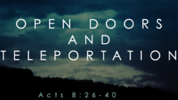 Acts 8:26-40, Open Doors and Teleportation