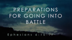 Ephesians 6:10-17, Preparations For Going Into Battle