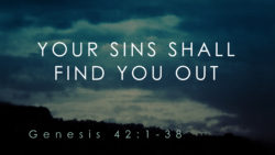 Pastor Sam Park; Genesis 42:1-38, Your Sins Shall Find You Out