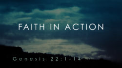 Genesis 22:1-14, Faith In Action