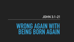 John 3:1-21, Wrong Again With Being Born Again